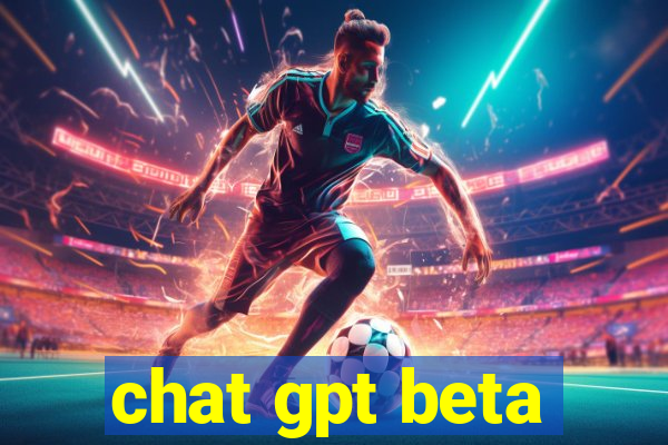 chat gpt beta